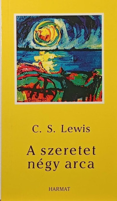 C. S. Lewis - A szeretet n�gy arca