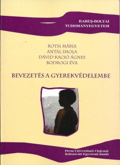 Antal Imola - Bodrogi va - Dvid-Kacs gnes - Roth Mria - Bevezets a gyerekvdelembe