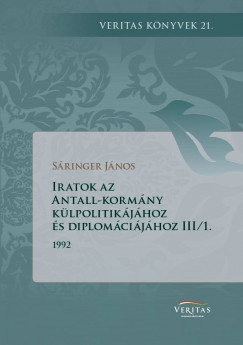 Sringer Jnos - Iratok az Antall-kormny klpolitikjhoz s diplomcijhoz III/1. s 2. ktet