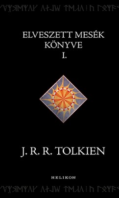 J. R. R. Tolkien - Elveszett mesék könyve 1.