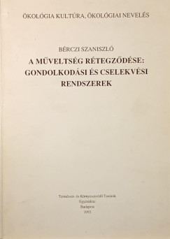 Brczi Szaniszl - A mveltsg rtegzdse: gondolkodsi s cselekvsi rendszerek