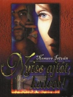 Nemere Istvn - Nyiss ajtt kedves