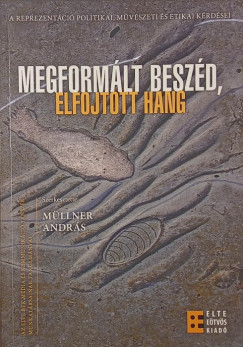 Mllner Andrs  (Szerk.) - Megformlt beszd, elfojtott hang
