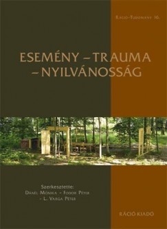Dniel Mnika  (Szerk.) - Fodor Pter  (Szerk.) - L. Varga Pter  (Szerk.) - Esemny - Trauma - Nyilvnossg