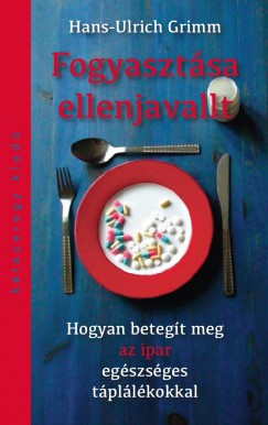 Hans-Ulrich Grimm - Fogyasztsa ellenjavallt