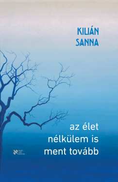 Kilin Sanna - Az let nlklem is ment tovbb