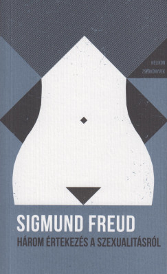 Sigmund Freud - Hrom rtekezs a szexualitsrl