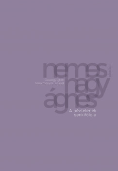 Nemes Nagy gnes - A nvtelenek senkifldje