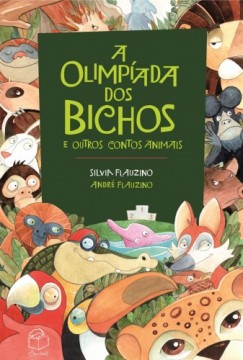 Silvia Flauzino Andr� Flauzino - A Olimp�ada dos bichos