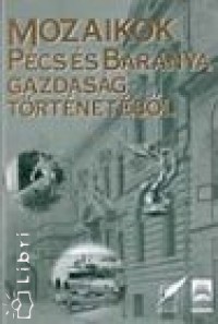 Mozaikok Pcs s Baranya gazdasgtrtnetbl
