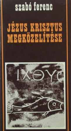 Szab Ferenc - Jzus Krisztus megkzeltse
