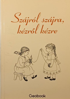 Papp Korn�lia  (Szerk.) - Sz�jr�l sz�jra, k�zr�l k�zre