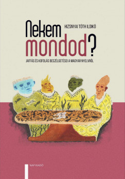 Hizsnyai Tth Ildik - Nekem mondod?