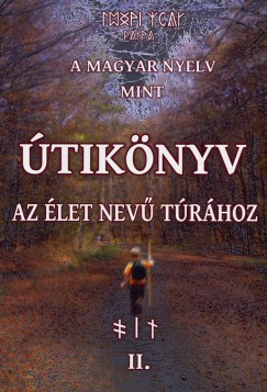 Juhsz Zsolt - A magyar nyelv mint tiknyv az let nev trhoz II.