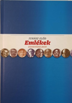 Juhsz Eld - Emlkek zenekzelben - dediklt