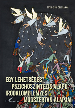 Tth-Izs Zsuzsanna - Egy lehetsges pszichoszintzis alap irodalomelemzsi mdszertan alapjai