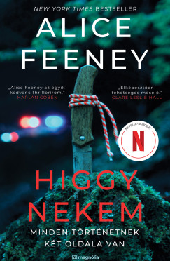 Alice Feeney - Higgy nekem - Minden történetnek két oldala van