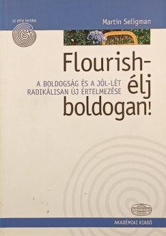Martin E. P. Seligman - Flourish - �lj boldogan!