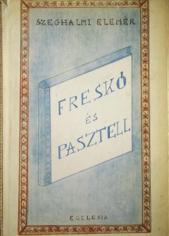 Szeghalmi Elemr - Fresk s pasztell