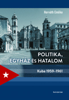 Horváth Emőke - Politika, egyház és hatalom