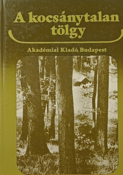 Dr. Bondor Antal (Szerk.) - A kocsánytalan tölgy