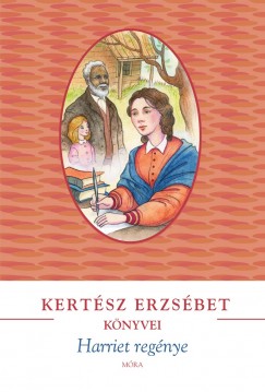 Kertsz Erzsbet - Harriett regnye