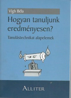 Dr. Vgh Bla - Hogyan tanuljunk eredmnyesen?