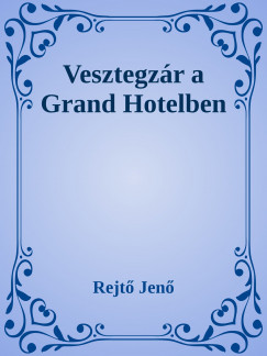 Rejt Jen - Vesztegzr a Grand Hotelben