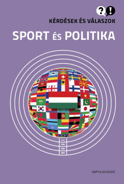 Takcs Rbert  (Szerk.) - Krdsek s vlaszok - Sport s politika