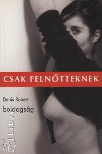 Denis Robert - Boldogsg