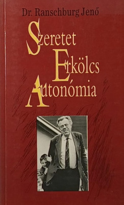 Ranschburg Jenő - Szeretet, erkölcs, autonómia