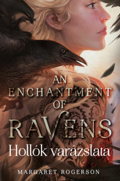 Margaret Rogerson - An Enchantment of ravens - Hollók varázslata