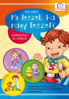 Dek Dorka - Mi leszel, ha nagy leszel?