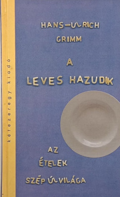 Hans-Ulrich Grimm - A leves hazudik