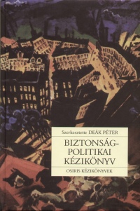 Dek Pter  (Szerk.) - Biztonsgpolitikai kziknyv