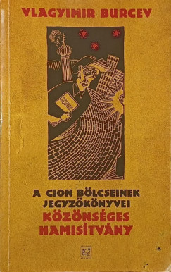 Vlagyimir Burcev - A Cion b�lcseinek jegyz�k�nyvei k�z�ns�ges hamis�tv�ny