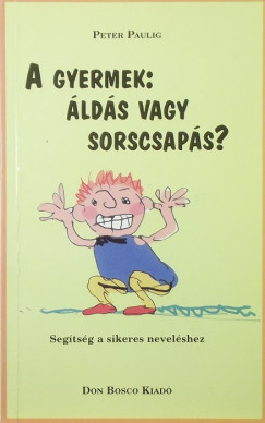 A gyermek: lds vagy sorscsaps?