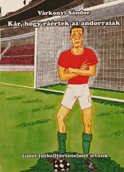 Várkonyi Sándor - Kár, hogy ráértek az andorraiak