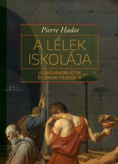 Pierre Hadot - A l�lek iskol�ja