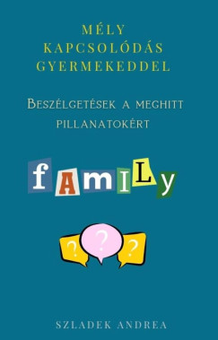 Szladek Andrea - Mly kapcsolds gyermekeddel