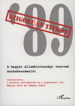 Takcs Tibor  (Szerk.) - Szigoran titkos '89