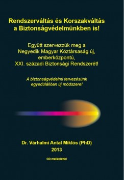 Dr. Vrhalmi Antal Mikls - Rendszer s korszakvlts a biztonsgvdelmnkben is! - CD mellklettel