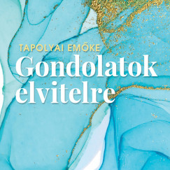 Tapolyai Emke - Vadon Judit - Gondolatok elvitelre
