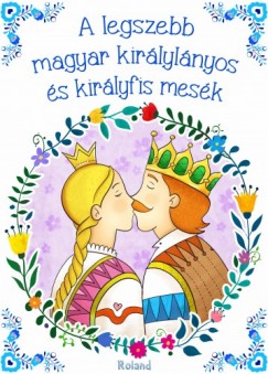 A legszebb magyar kirlylnyos s kirlyfis mesk