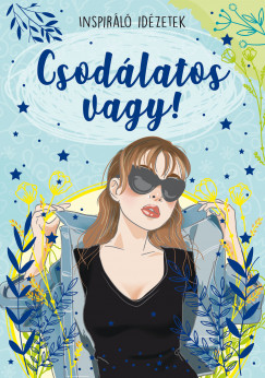 Libor Kriszta  (sszell.) - Csodlatos vagy! - Inspirl idzetek