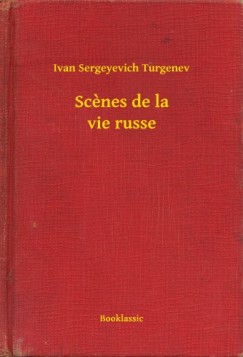 Ivan Sergeyevich Turgenev - Scenes de la vie russe