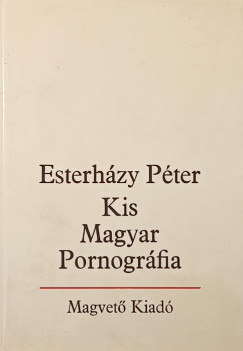 Esterh�zy P�ter - Kis Magyar Pornogr�fia