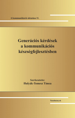 Hulyk-Tomesz Tmea  (Szerk.) - Genercis krdsek a kommunikcis kszsgfejlesztsben