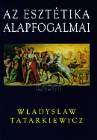 Wladyslaw Tatarkiewicz - Az eszttika alapfogalmai