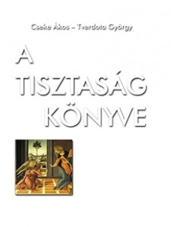 Cseke kos - Tverdota Gyrgy - A tisztasg knyve